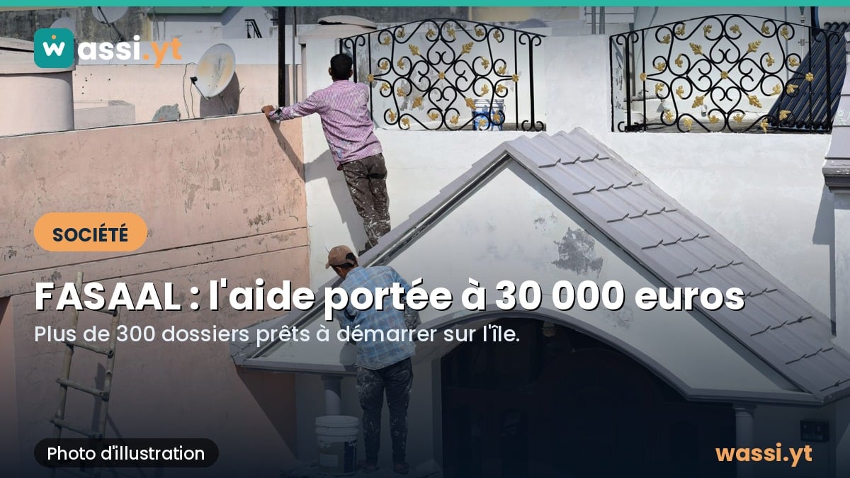 Rénovation de l'habitat à Mayotte : l'aide du FASAAL portée à 30 000 euros par famille