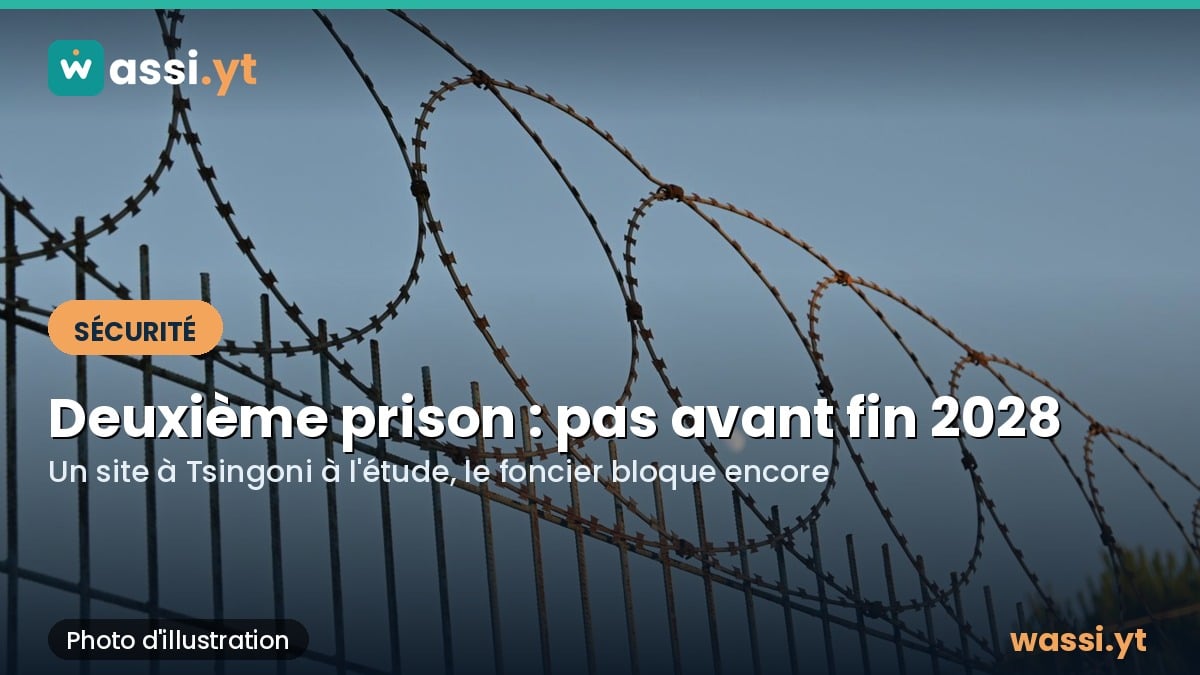 Deuxième prison à Mayotte : le terrain bloque encore, des travaux pas avant fin 2028