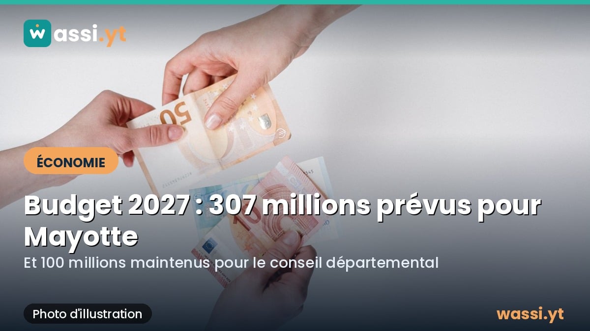 Budget 2027 : 307 millions d'euros d'engagements prévus pour Mayotte