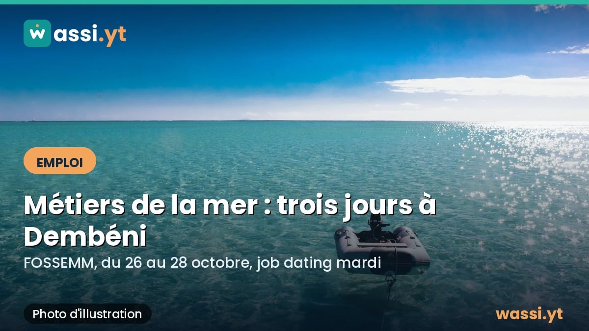 Métiers de la mer : le FOSSEMM s'ouvre lundi 26 octobre à Dembéni, avec un job dating mardi