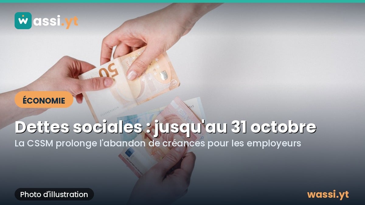 Dettes sociales à Mayotte : les employeurs ont jusqu'au 31 octobre pour demander un abandon de créances
