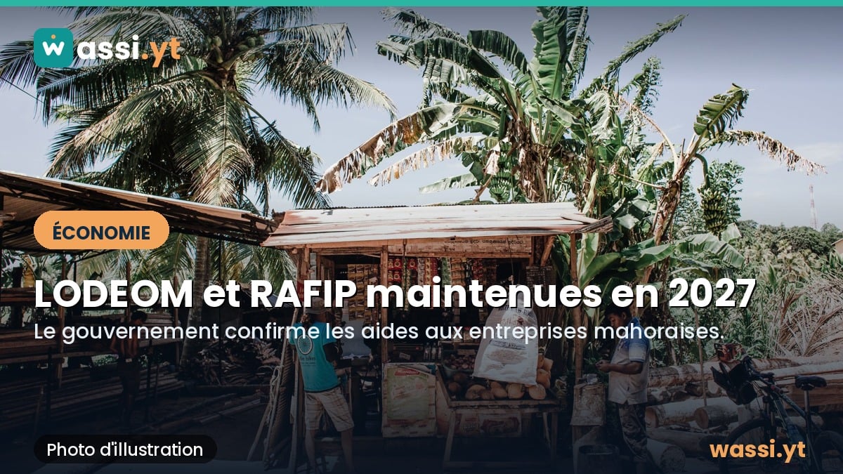 Entreprises de Mayotte : les aides LODEOM et RAFIP maintenues dans le budget 2027