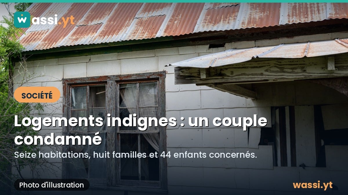 Logements indignes : un couple de propriétaires condamné à Mamoudzou